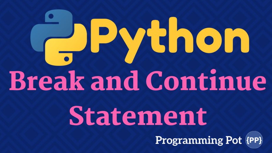 Python Break and Continue Statement