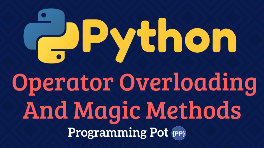 Python Operator Overloading And Magic Methods