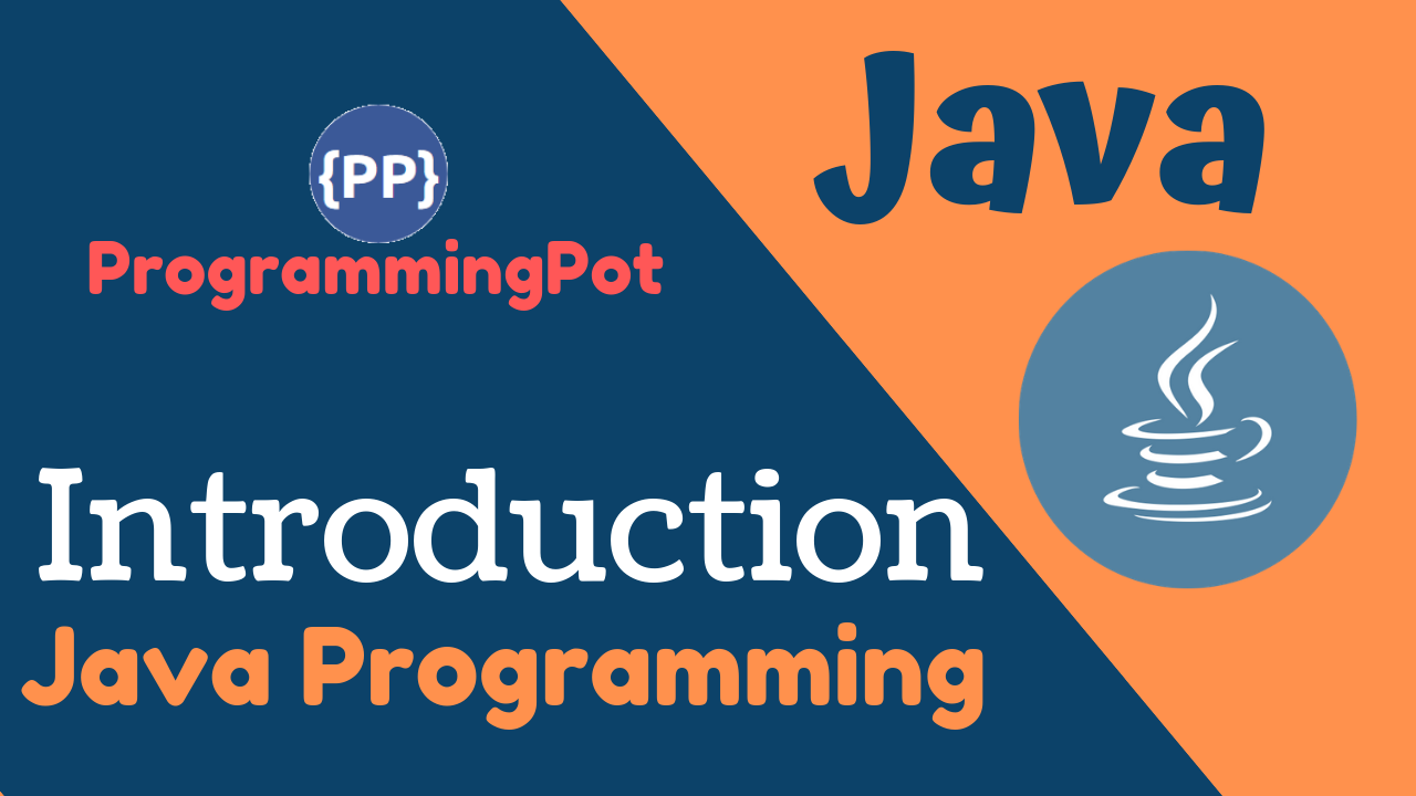 Java Programming   Introduction   Programming Pot